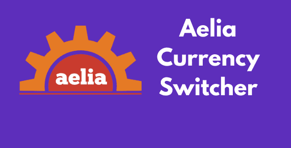 Aelia Currency Switcher for WooCommerce GPL Latest Version