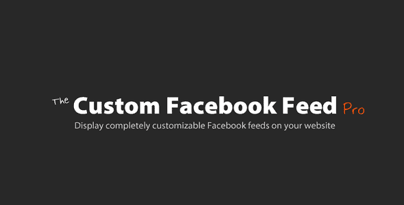 Custom Facebook Feed Pro GPL v4.6.4 Latest Version