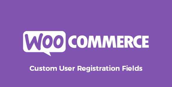 Custom User Registration Fields for WooCommerce v2.1.2 GPL Latest Version