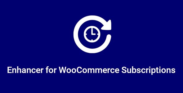Enhancer for WooCommerce Subscriptions GPL Latest Version