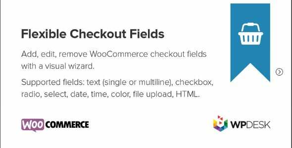 Flexible Checkout Fields PRO WooCommerce GPL v4.0.10 Latest Version