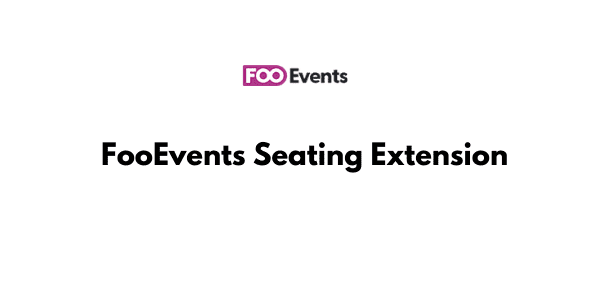 FooEvents Seating Extension GPL v1.8.0 Latest Version