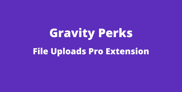 Gravity Perks File Upload Pro GPL Latest Version