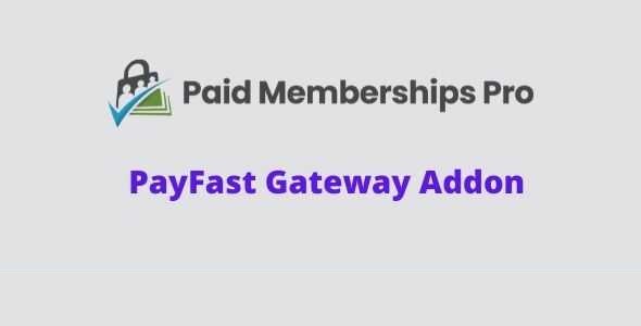 Paid Memberships Pro PayFast Gateway Addon GPL Latest Version