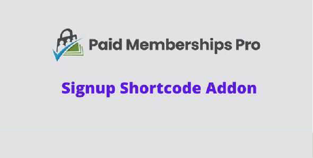 Paid Memberships Pro Signup Shortcode Addon GPL Latest Version