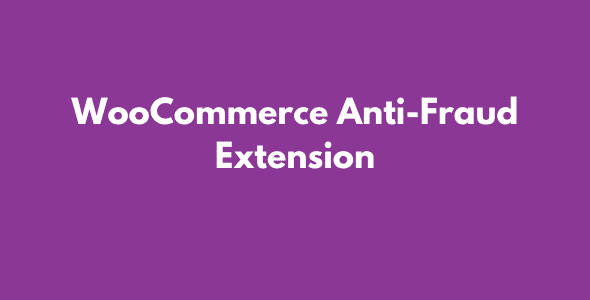 WooCommerce Anti-Fraud Extension GPL Latest Version