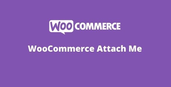 WooCommerce Attach Me GPL v25.5 Latest Version