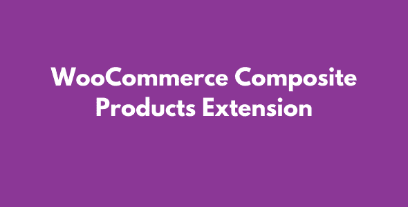 WooCommerce Composite Products Extension GPL Latest Version
