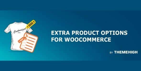 WooCommerce Extra Product Options Pro GPL v3.2.2 – Themehigh Latest Version