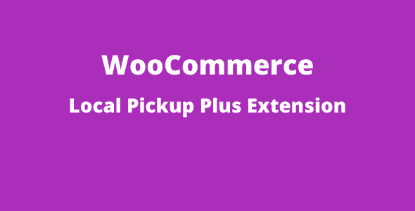 WooCommerce Local Pickup Plus Extension GPL v2.11.4 Latest Version