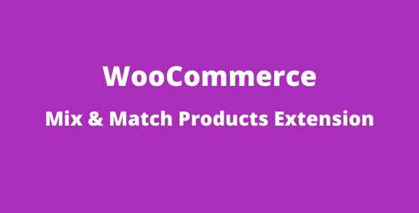 WooCommerce Mix and Match Products GPL v2.7.4 Extension Latest Version