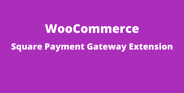 WooCommerce Square Payment Gateway Extension GPL