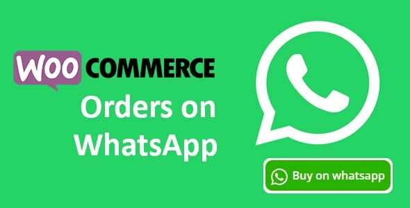 Woocommerce Orders on WhatsApp GPL v3.0.1 Latest Version