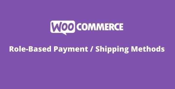 Woocommerce Role-Based Payment / Shipping Methods GPL Latest Version