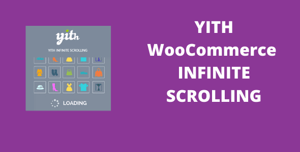 YITH WooCommerce Infinite Scrolling v1.28.0 GPL Latest Version