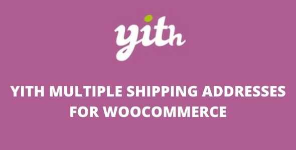 YITH Multiple Shipping Addresses for WooCommerce v1.33.0 Premium GPL